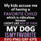 FN000374-My kids accuse me of having a favorite child which is ridiculous because I don't like any of them my dog is my favorite svg, png, dxf, eps file FN00037