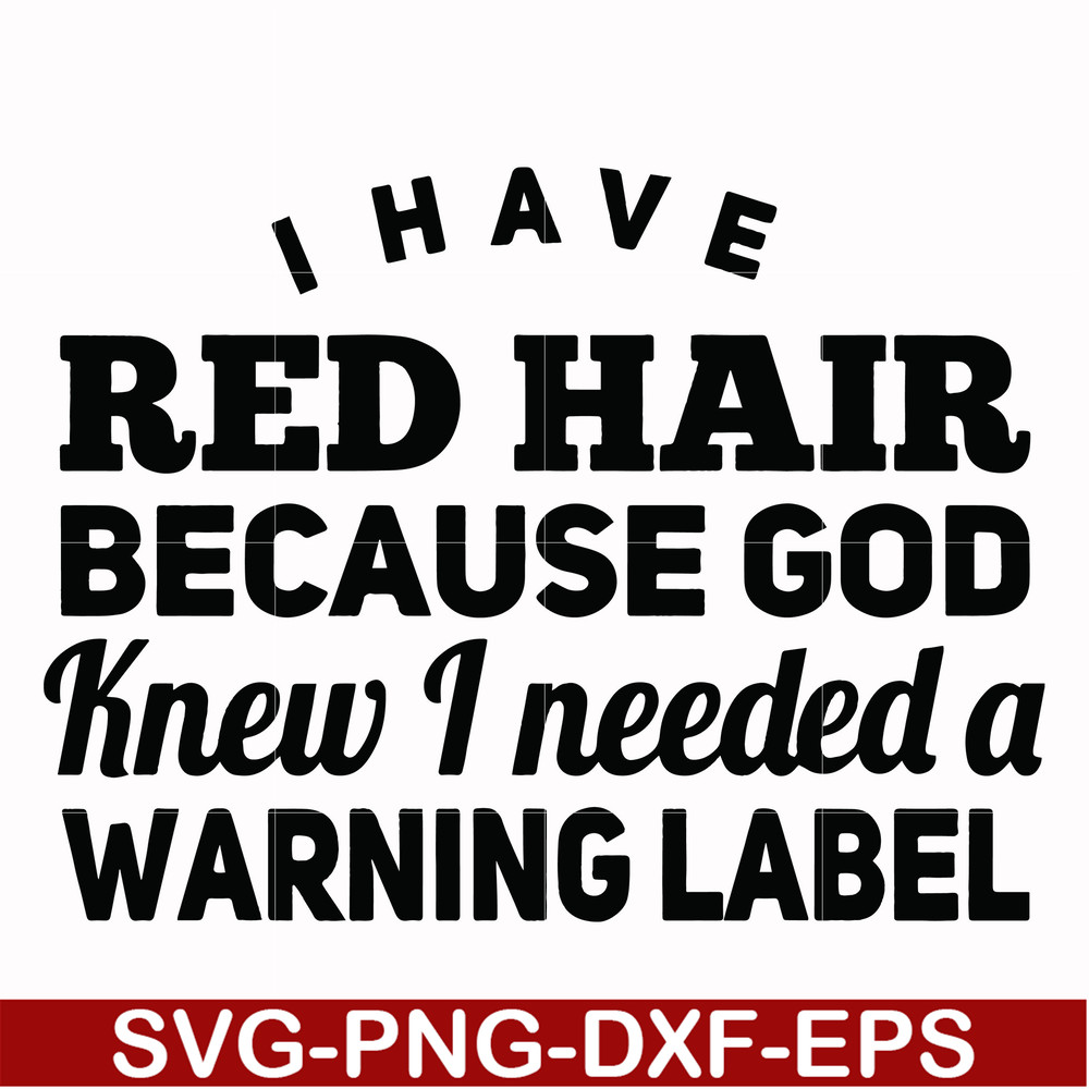 FN000377-I have red hair because god knew I needed a warning label svg, png, dxf, eps file FN000377.jpg