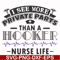 FN000387-I see more private parts than a hooker nurse life svg, png, dxf, eps file FN000387.jpg