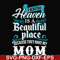 FN000389-I know heaven is a beautiful place because they have my mom svg, png, dxf, eps file FN000389.jpg