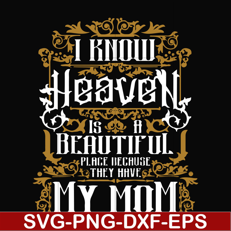 FN000391-I know heaven is a beautiful place because they have my mom svg, png, dxf, eps file FN000391.jpg