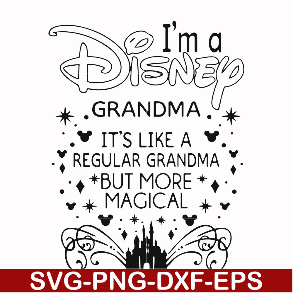 FN000424-I'm a Disney grandma it's like a regular grandma but more magical svg, png, dxf, eps file FN000424.jpg