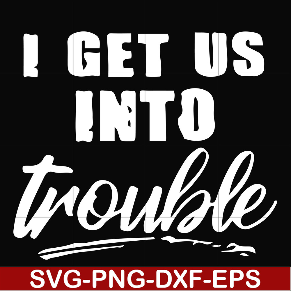 FN000439-I get us into trouble svg, png, dxf, eps file FN000439.jpg
