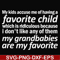 FN000451-My kids accuse me of having favorite child which is ridiculous because I don't like any of them my grandbabies are my favorite svg, png, dxf, eps file