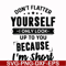 FN00046-Don't flatter yourself I only look up to you because I'm short svg, png, dxf, eps file FN00046.jpg