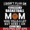 FN000462-I didn't plan on becoming a basketball mom who yells a lot but here I am killin' it svg, png, dxf, eps file FN000462.jpg