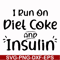 FN00048-I run on diet coke and insulin svg, png, dxf, eps file FN00048.jpg