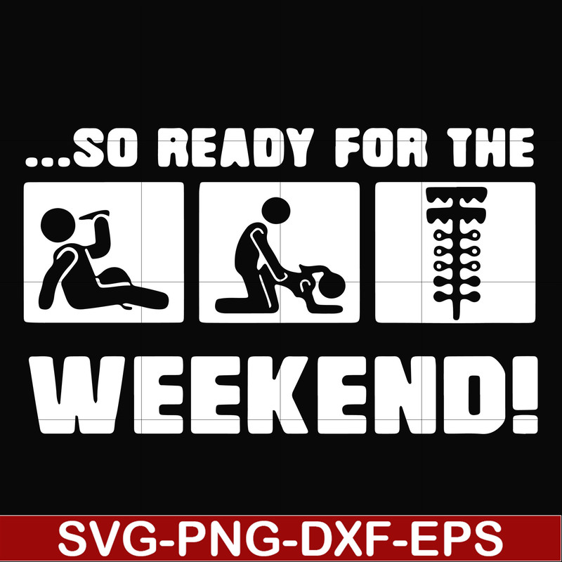 FN000493-So ready for me weekend svg, png, dxf, eps file FN000493.jpg