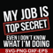 FN000604-My job is top secret even I don't know what I'm doing svg, png, dxf, eps file FN000604.jpg