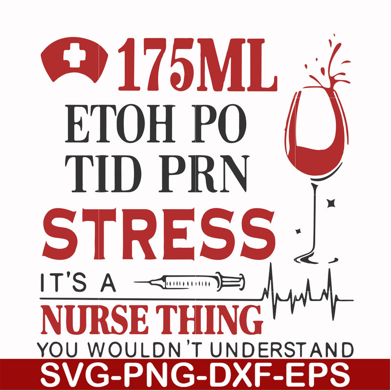 FN000629-175 ml ethoh po tid prn stress it's a nurse thing you wouldn't understand svg, png, dxf, eps file FN000629.jpg