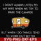 FN000661-I don't always listen to my wife but when we try to park the camper but when I do things tend to work out better svg, png, dxf, eps file FN000661.jpg