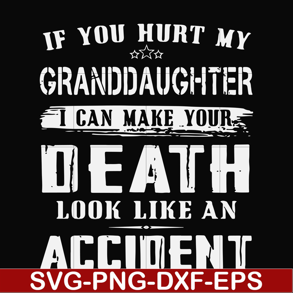 FN000664-If you hurt my granddaughter I can make your death look like an accident svg, png, dxf, eps file FN000664.jpg