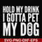 FN000690-Hold my drink I gotta pet my dog svg, png, dxf, eps file FN000690.jpg