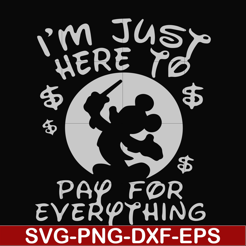 FN000767-I'm just here to pay for everything svg, png, dxf, eps file FN000767.jpg