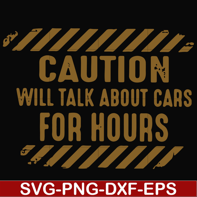 FN000802-Caution will talk about cars for hours svg, png, dxf, eps file FN000802.jpg