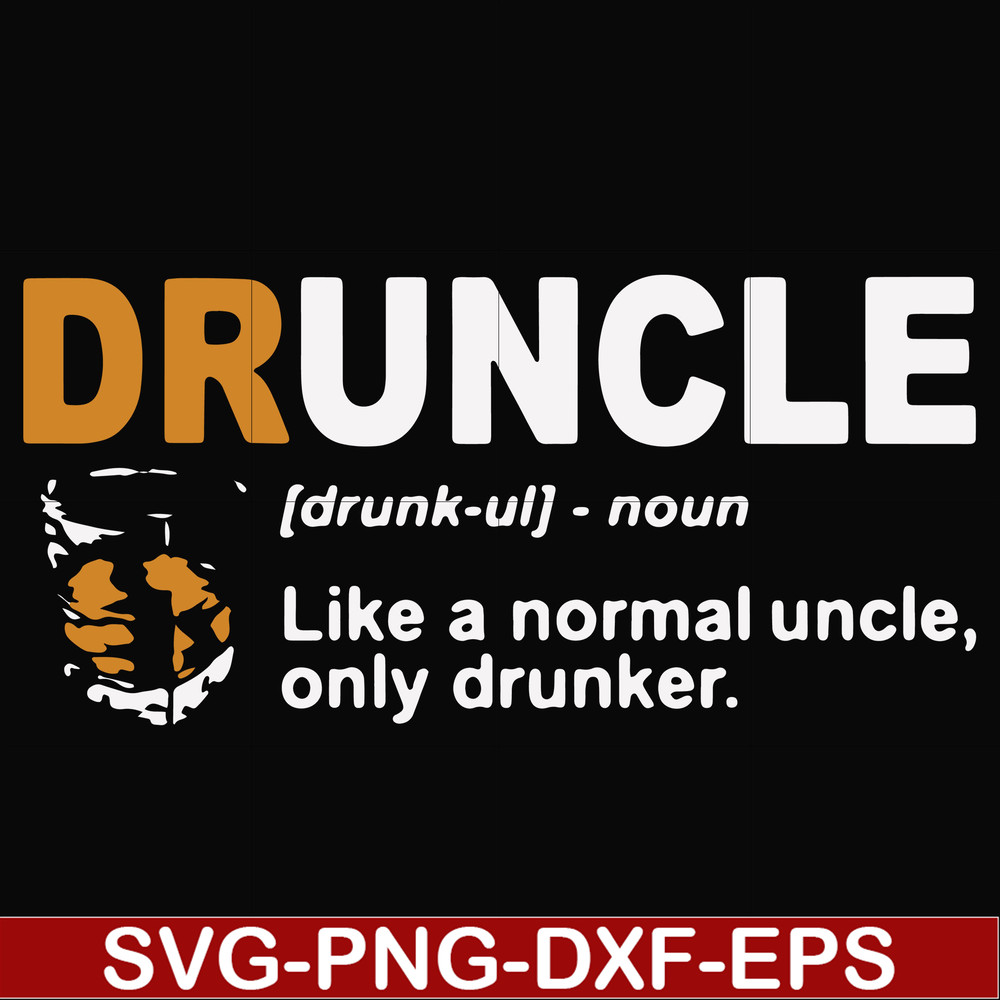 FN000858-Druncle like a normal uncle only drunker svg, png, dxf, eps file FN000858.jpg