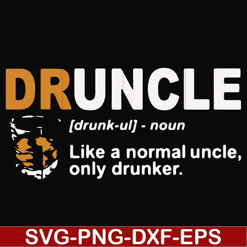 FN000858-Druncle like a normal uncle only drunker svg, png, dxf, eps file FN000858.jpg