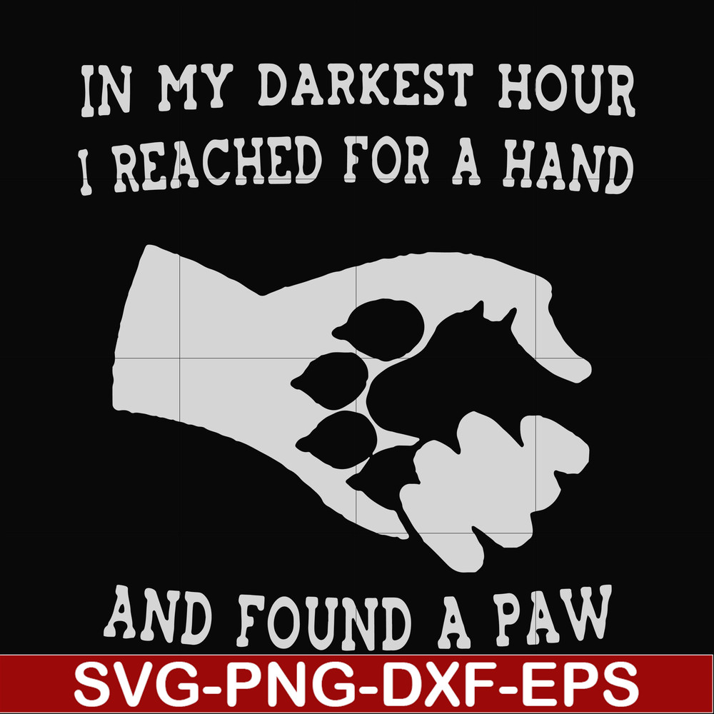 FN000862-In my darkest hour I reached for a hand and found a paw svg, png, dxf, eps file FN000862.jpg