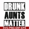 FN000867-Drunk aunts matter svg, png, dxf, eps file FN000867.jpg