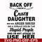 FN00088-Back off I have a crazy daughter she has anger issues and a serious dislike for stupid people and I'm not afraid to use her svg, png, dxf, eps file FN00