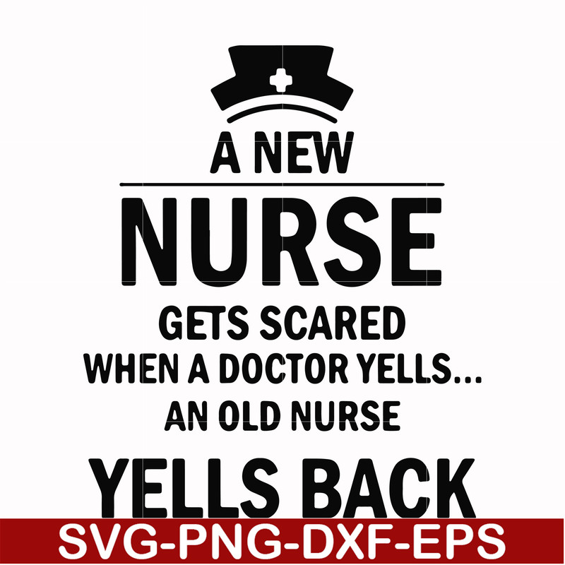 FN000917-A new nurse gets scared when a doctor yells an old nurse yells back svg, png, dxf, eps file FN000917.jpg