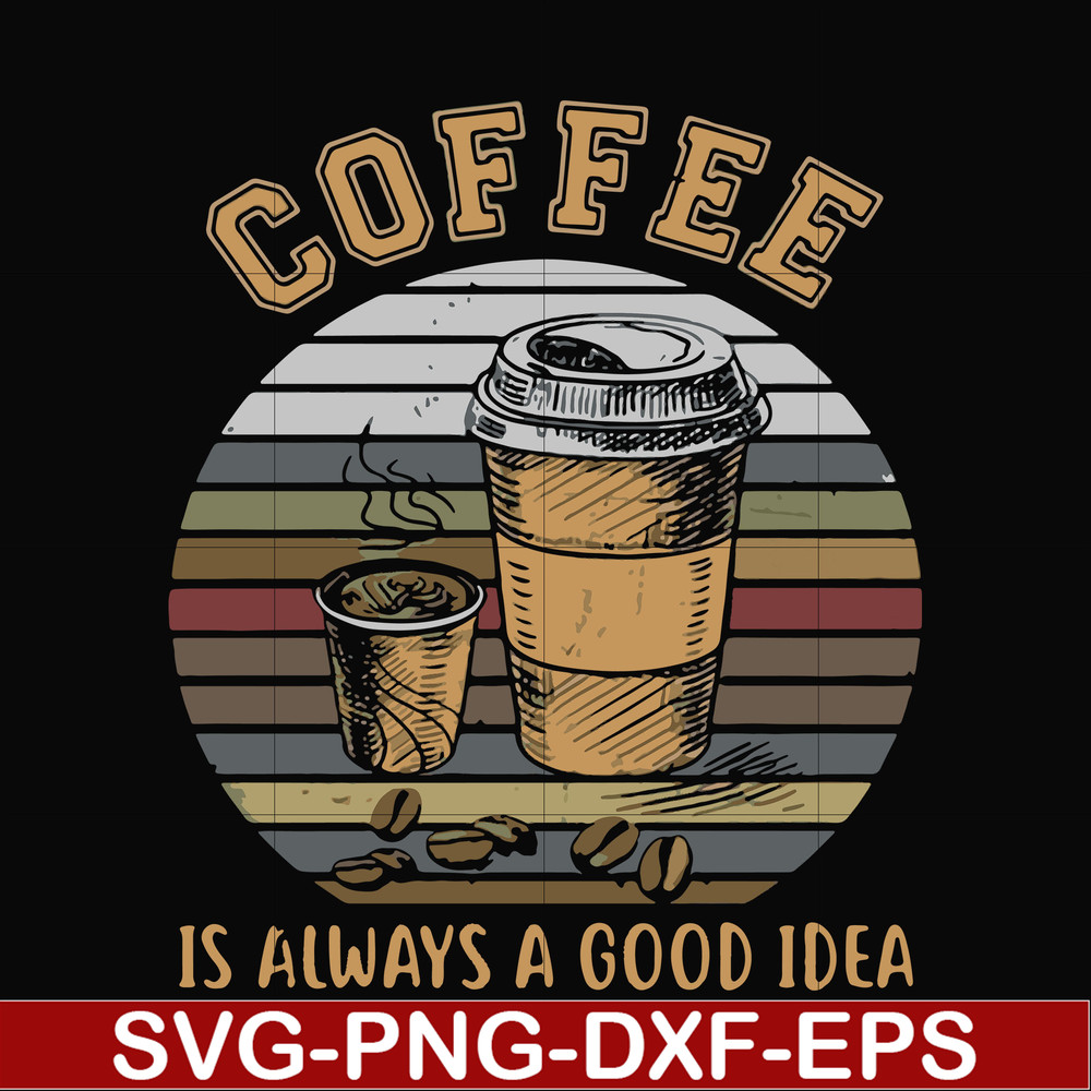 FN000923-Coffee is always a good idea svg, png, dxf, eps file FN000923.jpg