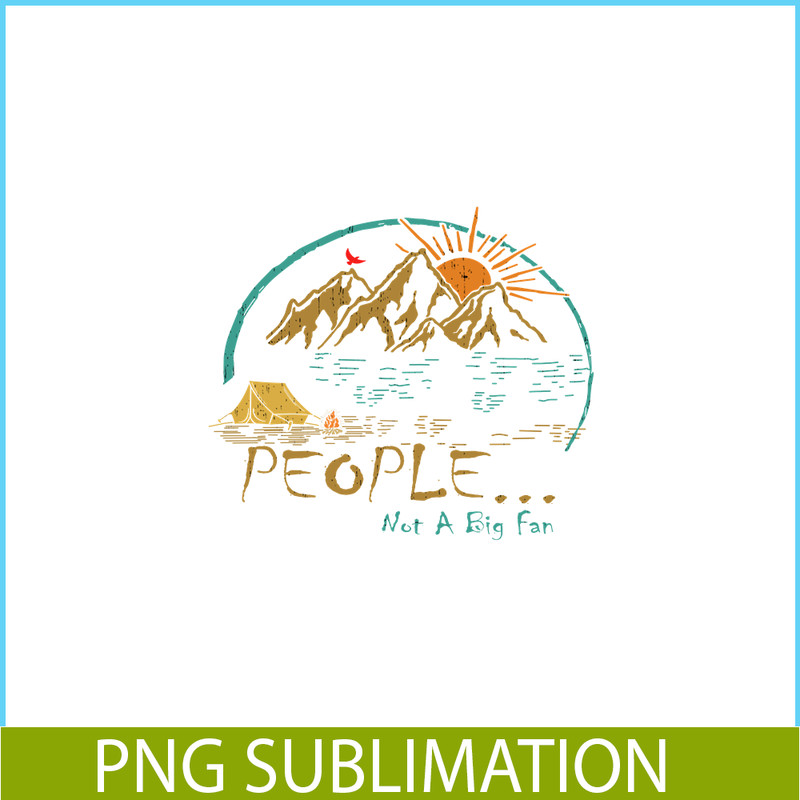 CAMP07112302-PEOPLE NOT A BIG FAN PNG Vintage Camping PNG Camping Lover PNG.png
