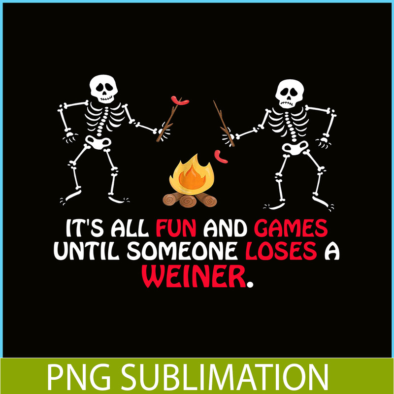 CAMP07112304-FUN AND GAMES TILL SOMEONE LOSES A WEINER PNG Skull Camping PNG Camping Lover PNG.png
