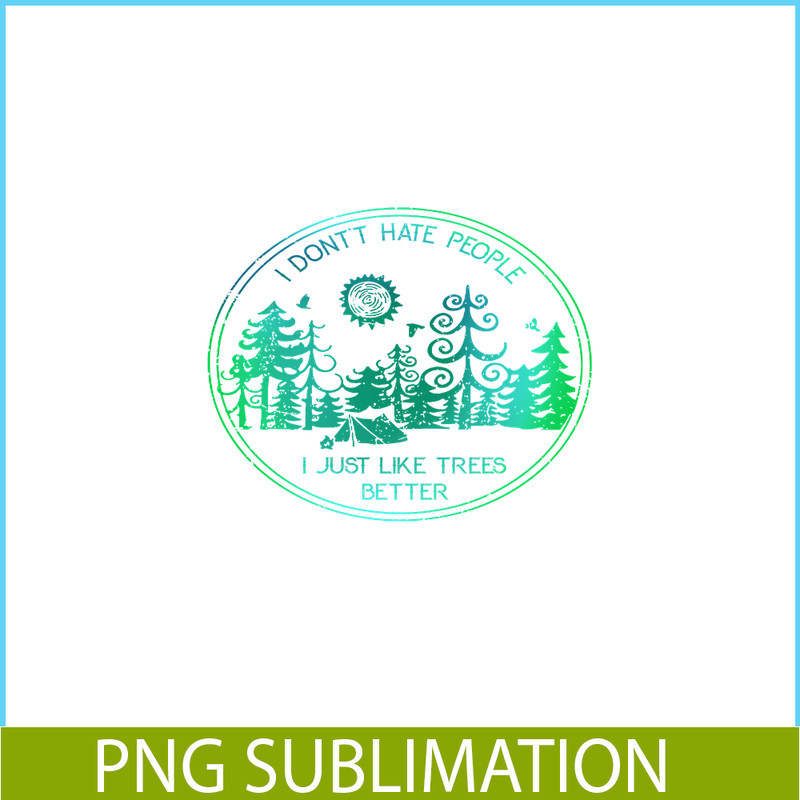 CAMP07112309-I DON'T HATE PEOPLE PNG Like Tree Better PNG Camping Lover PNG.png