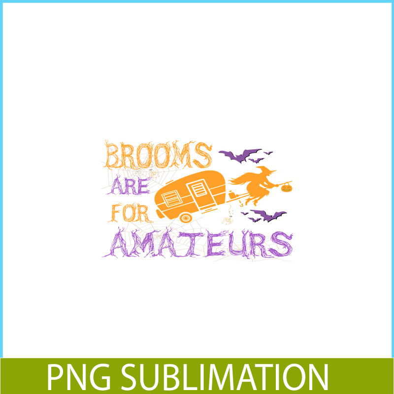 CAMP07112310-BROOMS ARE FOR AMATEURS PNG Witch And Camping PNG Camping Night PNG.png