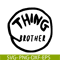 DS1041223101-The Thing Brother SVG, Dr Seuss SVG, Cat in the Hat SVG DS1041223101.png