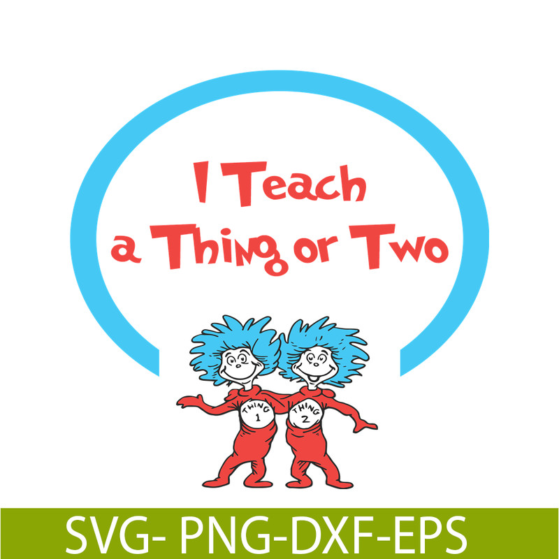 DS1051223149-I Teach A Thing Or Two SVG, Dr Seuss SVG, Dr Seuss Quotes SVG DS1051223149.png