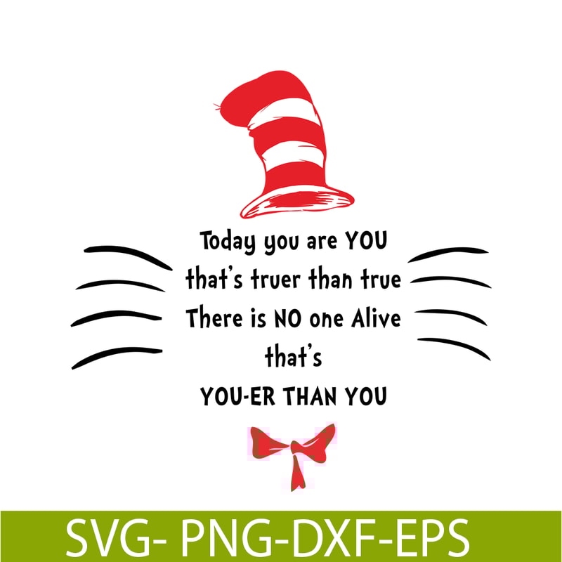 DS1051223155-Today You Are You That Truer Than True SVG, Dr Seuss SVG, Dr Seuss Quotes SVG DS1051223155.png