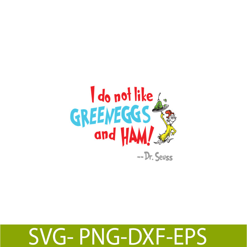 DS105122388-I Do Not Like Green Eggs And Ham SVG, Dr Seuss SVG, Dr Seuss Quotes SVG DS105122388.png