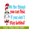 DS105122389-Oh The Thing You Can Find SVG, Dr Seuss SVG, Dr Seuss Quotes SVG DS105122389.png