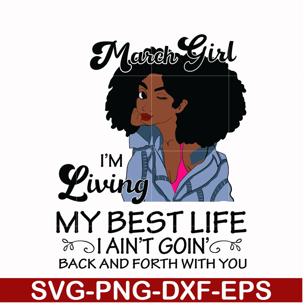 BD0086-March Girl Living My Best Life Birthday Gift, Black Girl, Black Women svg, png, dxf, eps digital file BD0086.jpg