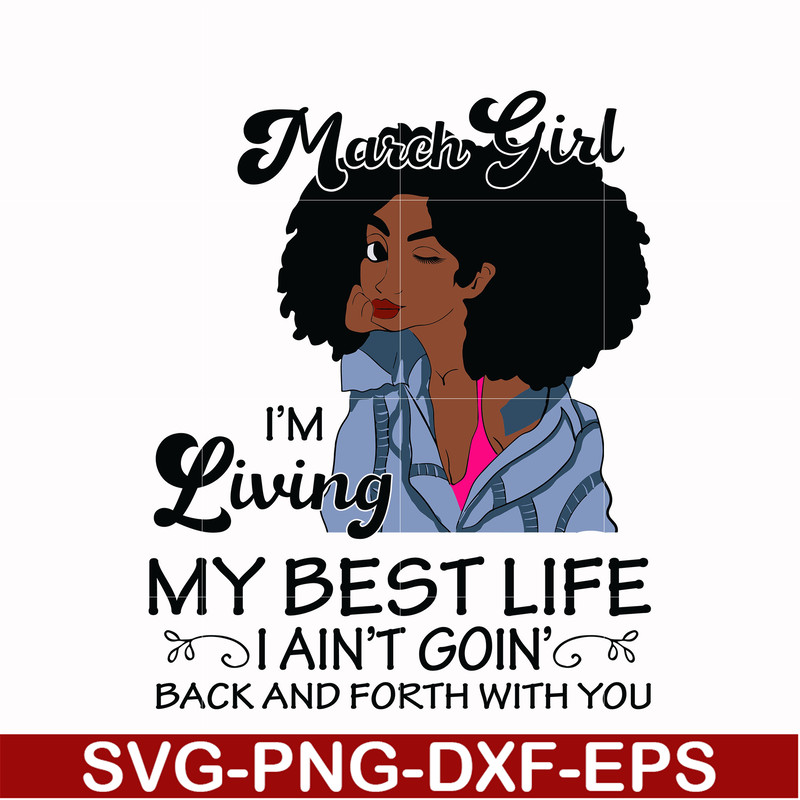 BD0086-March Girl Living My Best Life Birthday Gift, Black Girl, Black Women svg, png, dxf, eps digital file BD0086.jpg