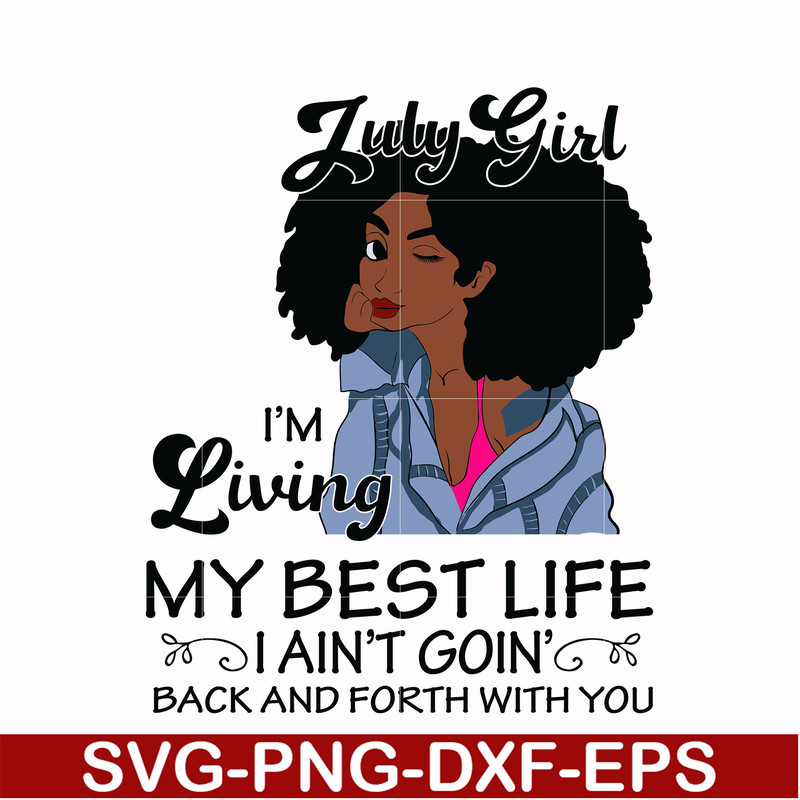 BD0090-July Girl Living My Best Life Birthday Gift ,Black Girl ,Black Women svg, png, dxf, eps digital file BD0090.jpg