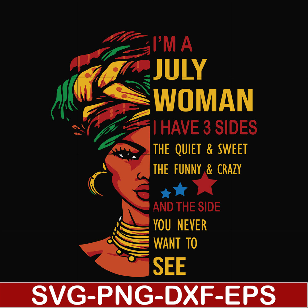 BD0108-I'm a July woman i have a 3 sides the quiet & sweet the funny & crazy and the side you never want to see svg, birthday svg, png, dxf, eps digital file.jp