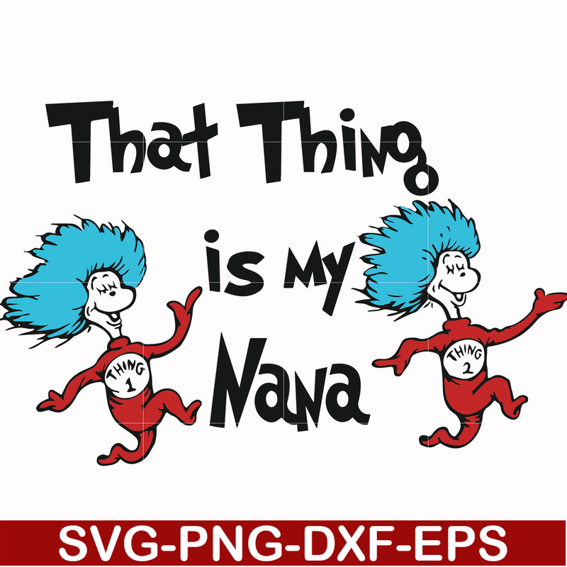 DR000113-That thing is my nana svg, png, dxf, eps file DR000113.jpg