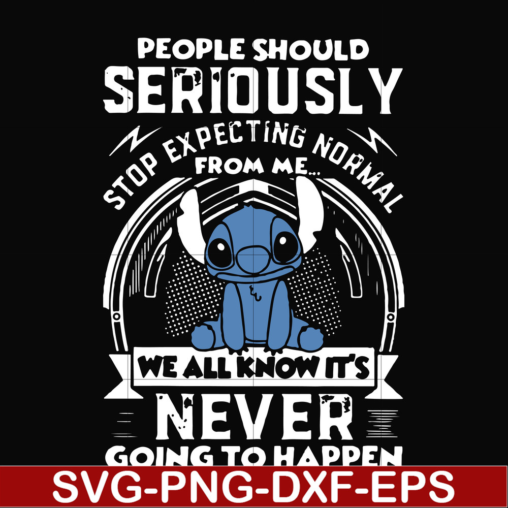 FN000122-People should seriously stop expecting normal from me we all know it's never going to happen svg, png, dxf, eps file FN000122.jpg