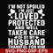 FN000133-I'm not spoiled I'm just loved protected and well taken care of by my husband thankful for him svg, png, dxf, eps file FN000133.jpg