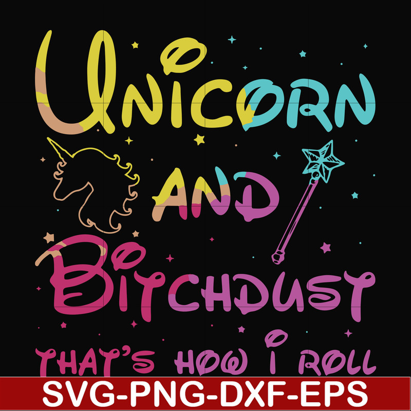 FN000241-Unicorn and bitchdust that's how I roll svg, png, dxf, eps file FN000241.jpg