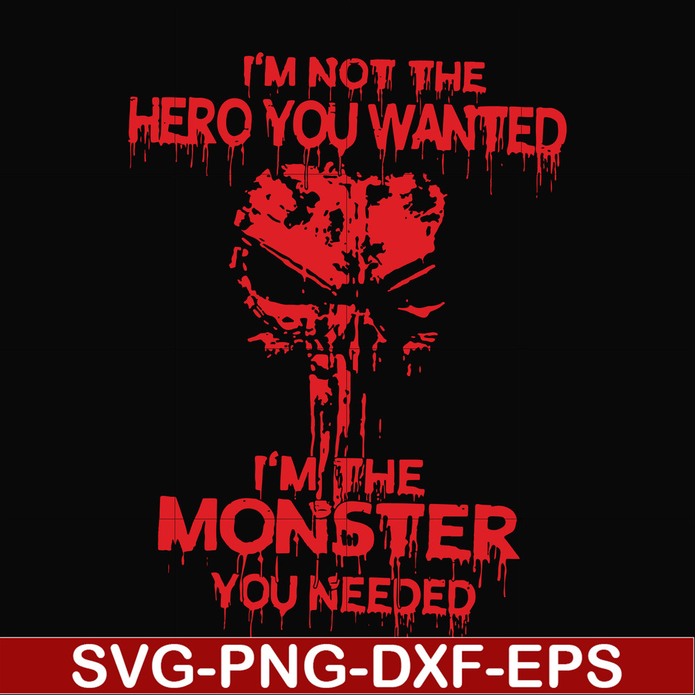 FN000274-I'm not the hero you wanted I'm the monster you needed svg, png, dxf, eps file FN000274.jpg
