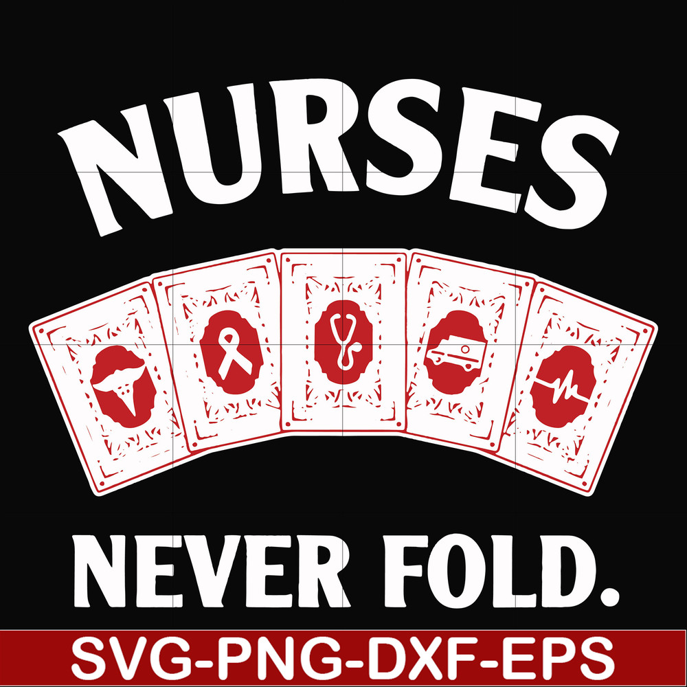 FN000311-Nurses never fold svg, png, dxf, eps file FN000311.jpg