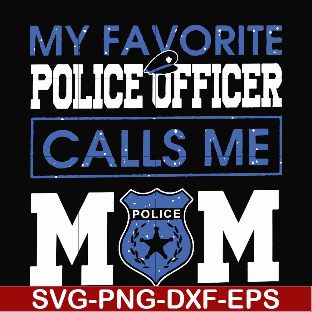 FN000328-My favorite police officer calls me mom svg, png, dxf, eps file FN000328.jpg
