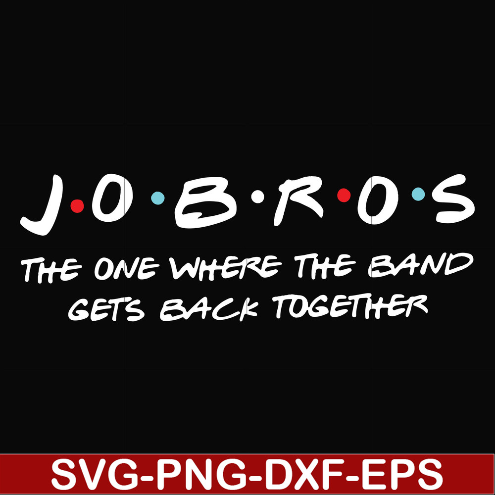 FN000350-Jobros the one where the band gets back together svg, png, dxf, eps file FN000350.jpg