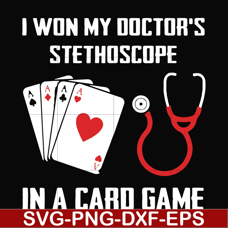 FN000357-I won my doctor's stethoscope in a card game svg, png, dxf, eps file FN000357.jpg