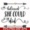 FN000371-She believed she could so she did svg, png, dxf, eps file FN000371.jpg