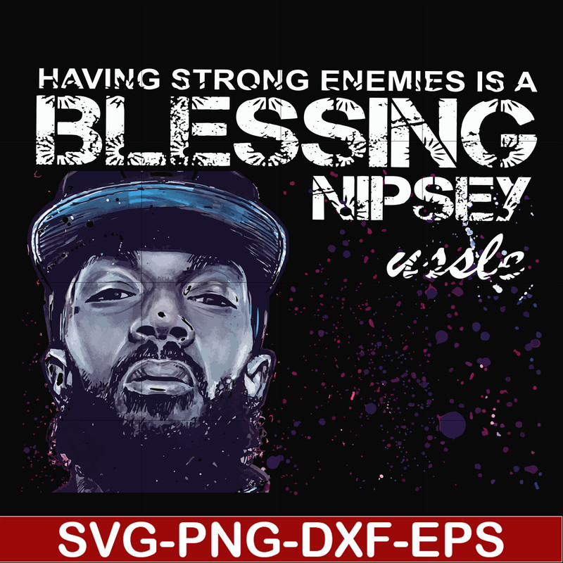 FN00038-Having strong enemies is a blessing nipsey svg, png, dxf, eps file FN00038.jpg